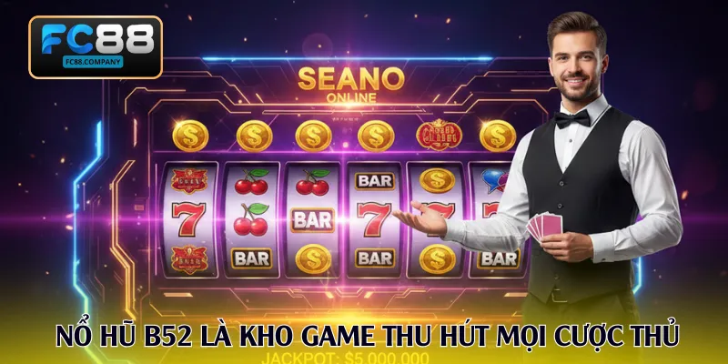 Nổ Hũ B52 - Săn Jackpot Từ Kho Game Đa Màu Sắc