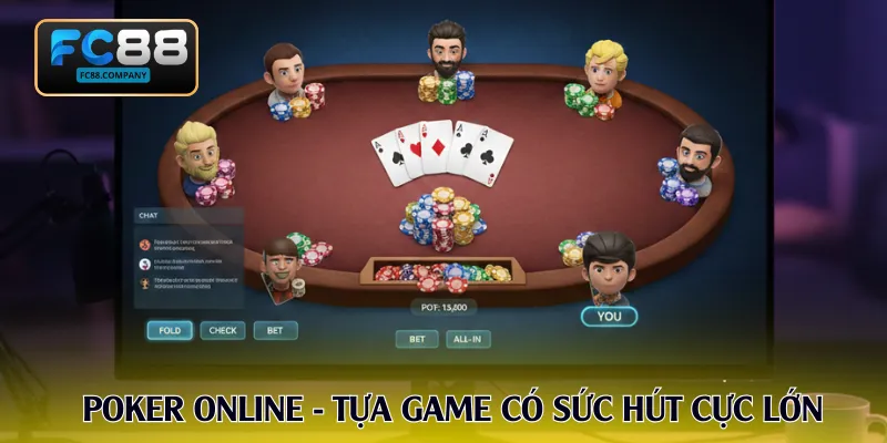 Poker Online - Kiến Thức Và Chiến Thuật Game Trí Tuệ