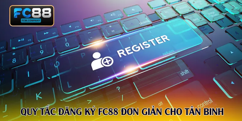 Đăng Ký FC88 Với 3 Bước Chuẩn Xác Cho Tân Thủ