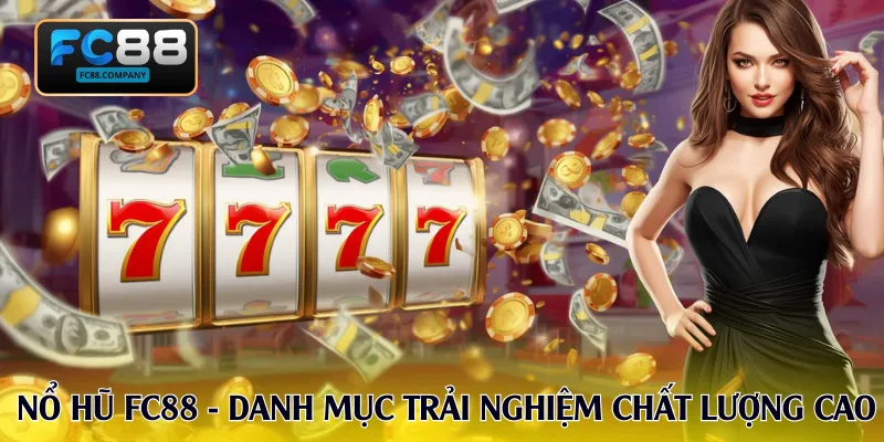 Nổ Hũ FC88 - Săn Jackpot Khủng Lũy Tiến Giá Trị Mỗi Ngày