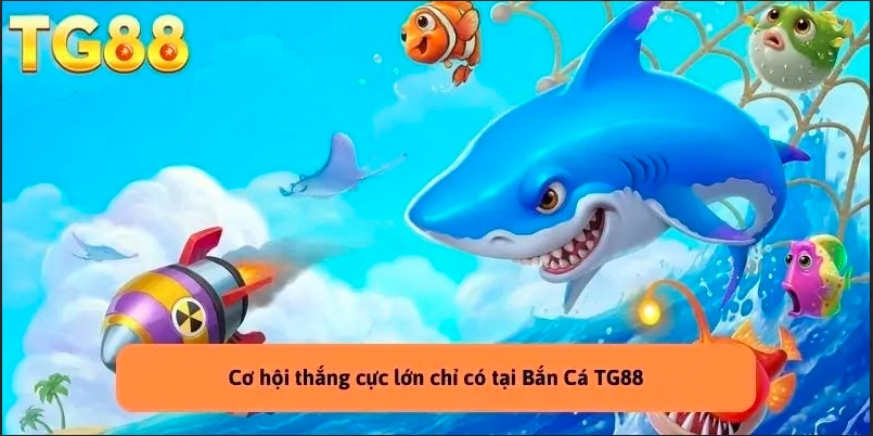 Bắn Cá TG88 – Chiến Lược Chơi Bức Phá Nhất Năm 2026