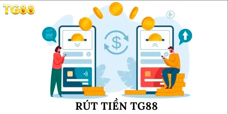 Rút Tiền TG88 - Trải Nghiệm Dịch Vụ Tốt Nhất