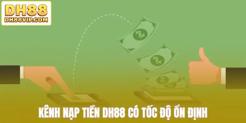 Nạp Tiền DH88 - Tổng Hợp Các Phương Thức Giao Dịch Mới Nhất