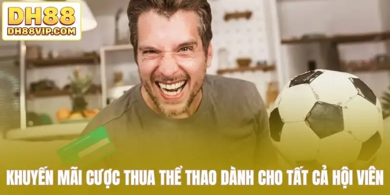 Khuyến Mãi Cược Thua Thể Thao DH88 - Mới Nhất Năm 2026