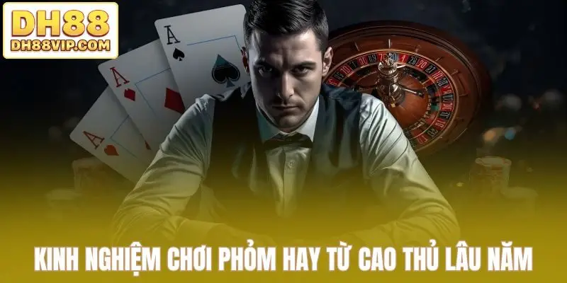 Hướng Dẫn Cách Chơi Phỏm DH88 Dành Cho Hội Viên Mới