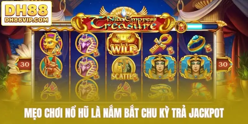 Mẹo Chơi Nổ Hũ Tăng Cơ Hội Trúng Thưởng Một Cách Dễ Dàng