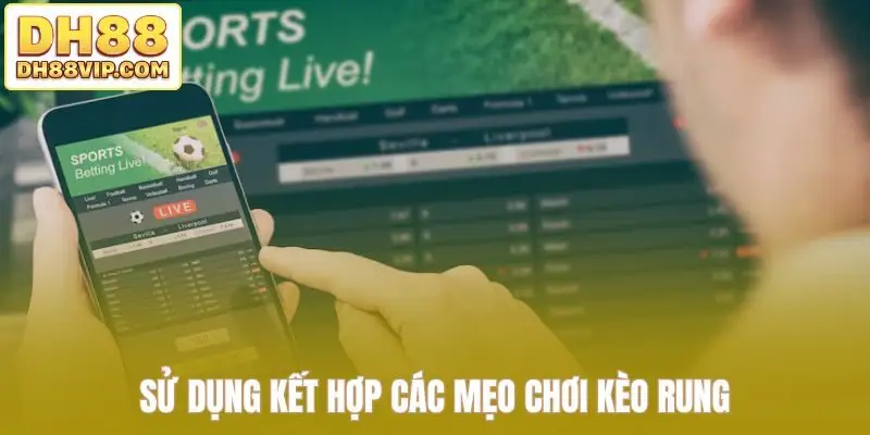 Mẹo Chơi Kèo Rung Hiệu Quả Giúp Người Chơi Tăng Tỷ Lệ Thắng