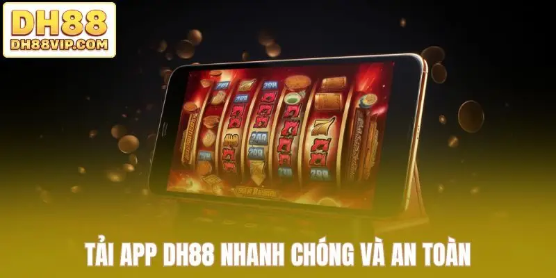 Tải App DH88 - Tham Gia Trải Nghiệm Giải Trí Ngay Tại Nhà