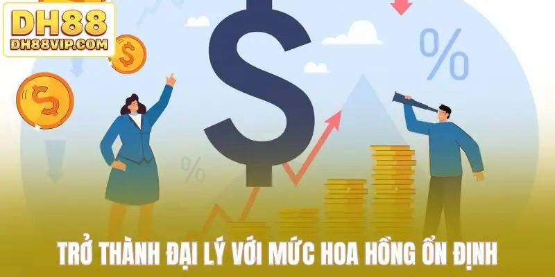 Hợp Tác Đại Lý DH88 - Nhận Hoa Hồng Hấp Dẫn Lên Tới 30%