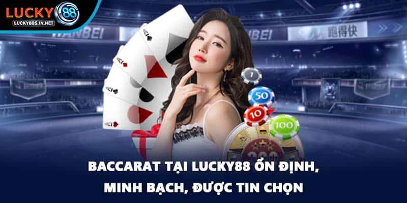 Baccarat Lucky88 Lựa Chọn Hàng Đầu Của Người Chơi Casino