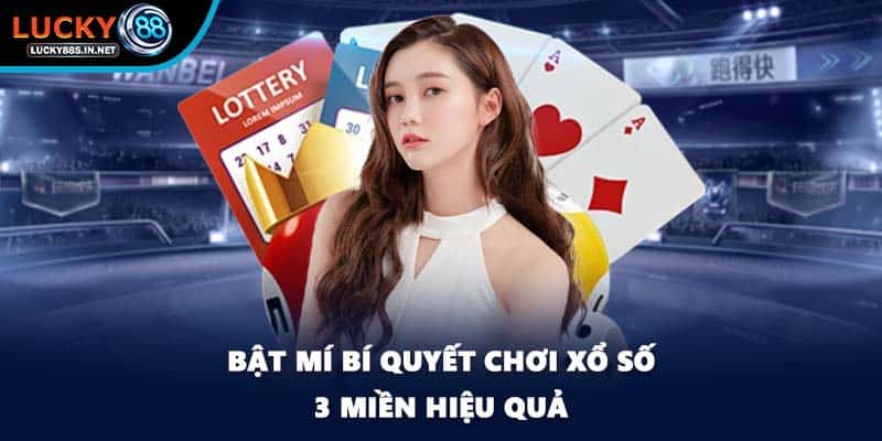 Xổ Số 3 Miền - Tham Gia Quay Số Trúng Thưởng Tại Lucky88