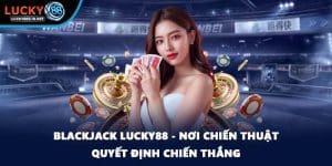 Live Casino Lucky88 – Trải Nghiệm Casino Trực Tuyến Sống Động