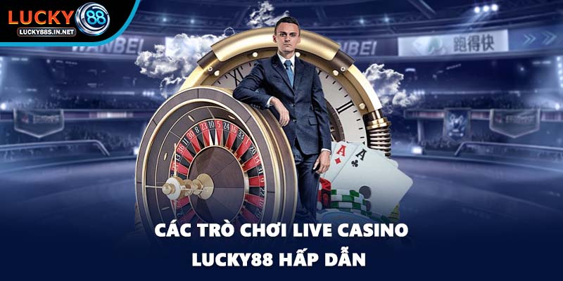 Live Casino - Tìm Hiểu Về Trò Chơi Bài Bùng Nổ Tại Lucky88