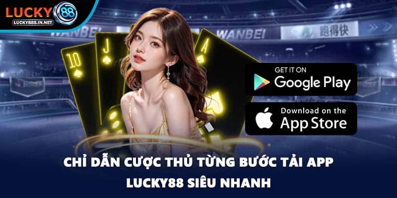 Tải App Lucky88 - Quy Trình Chính Xác Cho Các Hệ Điều Hành