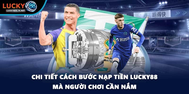 Nạp Tiền Lucky88 - Giao Dịch Tài Chính Tiện Lợi Và An Toàn