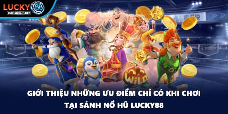 Nổ Hũ Lucky88 – Game Slot Quay Thưởng Đổi Thưởng Lớn