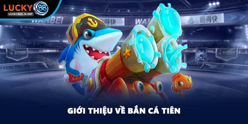Bắn Cá Tiên - Bí Quyết Chinh Phục Đại Dương Tại Lucky88