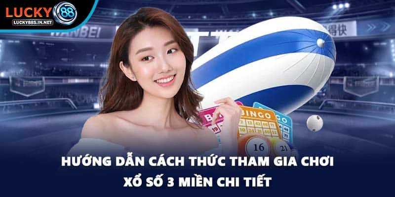Xổ Số 3 Miền - Tham Gia Quay Số Trúng Thưởng Tại Lucky88