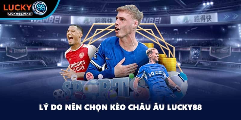 Kèo Châu Âu - Tỷ Lệ Kèo Cá Cược Hàng Đầu Tại Lucky88