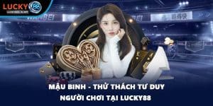 Game Bài Lucky88 – Trải Nghiệm Game Bài Đổi Thưởng Hấp Dẫn