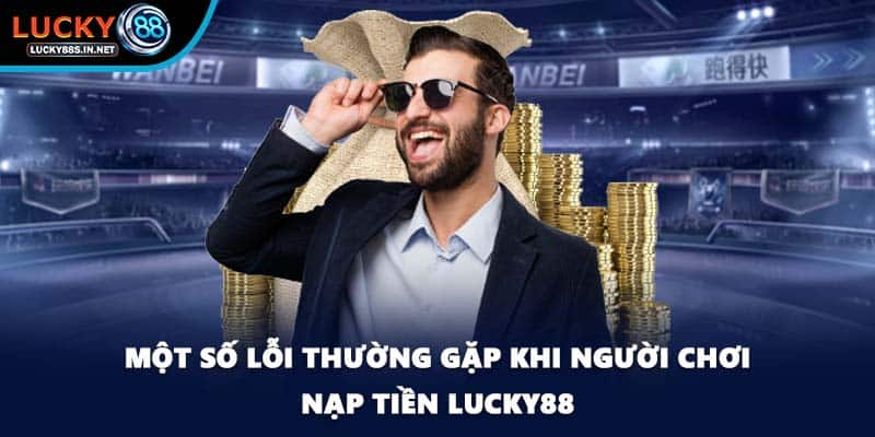 Nạp Tiền Lucky88 - Giao Dịch Tài Chính Tiện Lợi Và An Toàn