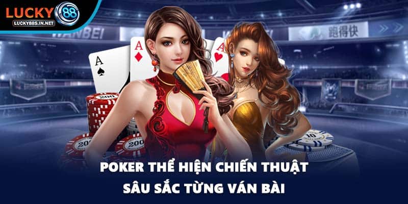 Poker - Sân Chơi Trí Tuệ Của Người Bản Lĩnh Tại Lucky88 