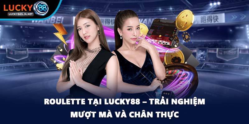 Roulette Tại Lucky88 Và Sức Hút Từ Vòng Quay May Mắn