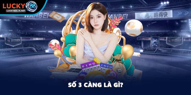 Số 3 Càng – Tìm Hiểu Cách Soi Cầu Hiệu Quả Tại Lucky88