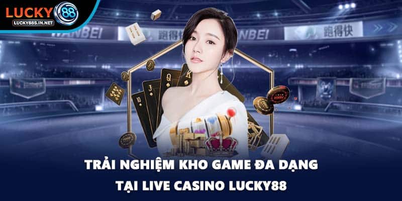 Live Casino Lucky88 – Trải Nghiệm Casino Trực Tuyến Sống Động