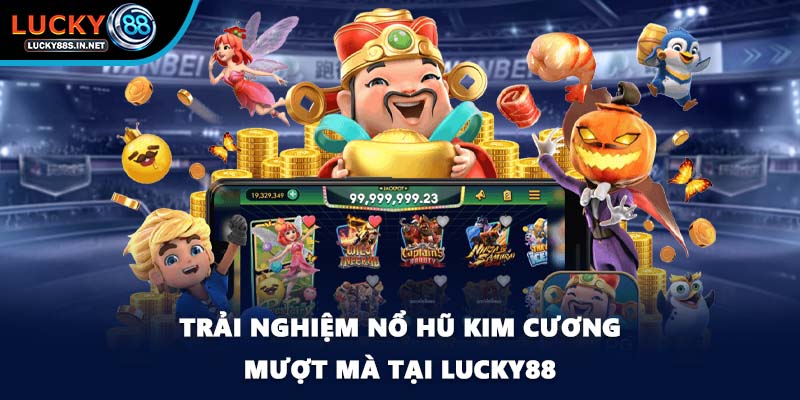 Nổ Hũ Kim Cương - Thế Giới Slot Cao Cấp Tại Lucky88 