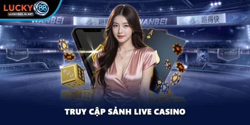 Live Casino - Tìm Hiểu Về Trò Chơi Bài Bùng Nổ Tại Lucky88