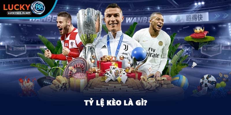 Tỷ Lệ Kèo - Chia Sẻ Mẹo Đặt Cược Chuẩn Xác Tại Lucky88
