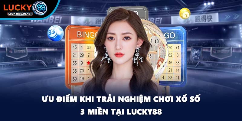 Xổ Số 3 Miền - Tham Gia Quay Số Trúng Thưởng Tại Lucky88
