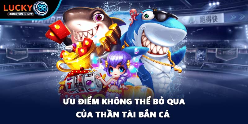 Thần Tài Bắn Cá - Cơ Hội Trúng Thưởng Lớn Tại Lucky88