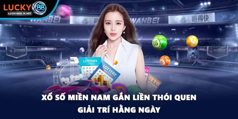 Xổ Số Miền Nam - Lựa Chọn Giải Trí Truyền Thống Tại Lucky88