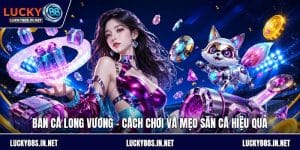 Bắn Cá Lucky88 – Trải Nghiệm Săn Cá Online Đỉnh Cao