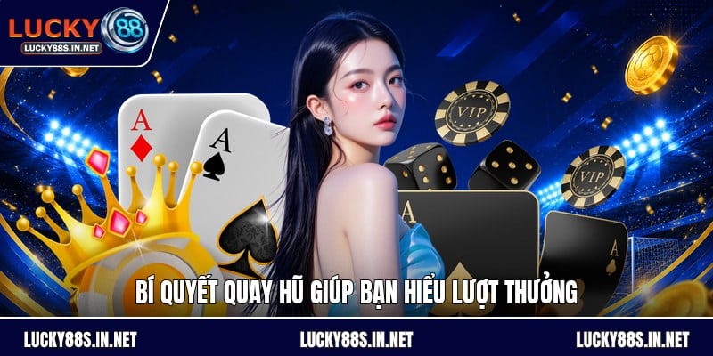 Bí Quyết Quay Hũ - Cách Chọn Vòng Và Mức Cược Hợp Lý
