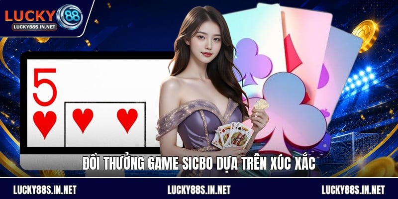 Đổi Thưởng Game Sicbo - Cách Chơi Và Tính Thưởng Chuẩn