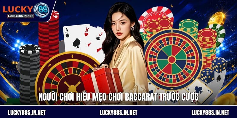Mẹo Chơi Baccarat - Cách Đọc Cửa Và Chọn Kèo Hợp Lý
