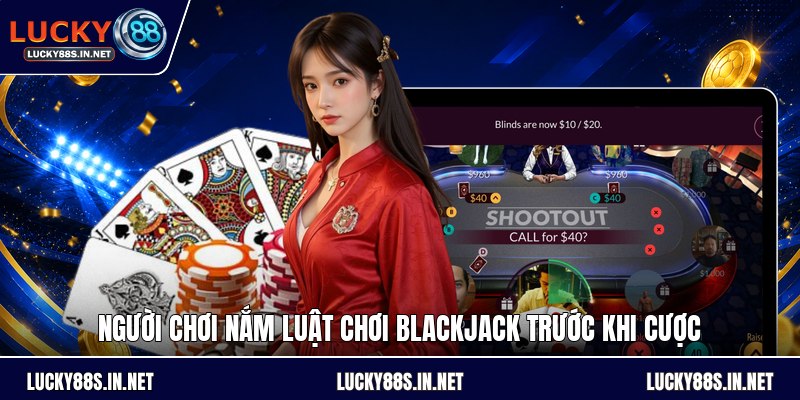 Luật Chơi Blackjack - Hướng Dẫn Cách Tính Điểm Chuẩn